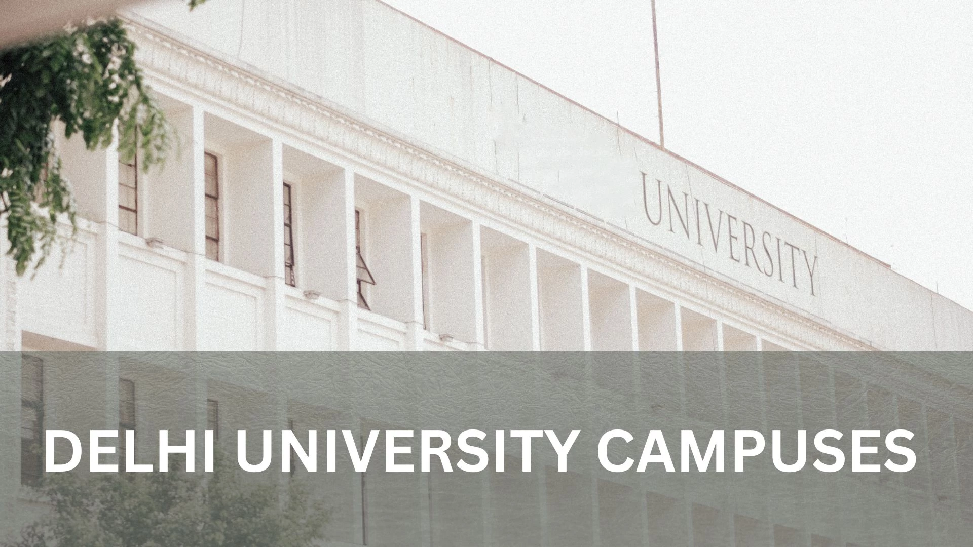 Delhi University Campuses 2025: Campus Area in Acres, Size, Address, Map, Life, and Names